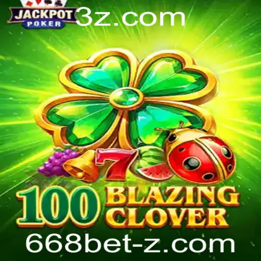 Descubra o Fascinante Mundo de 100BlazingClover com 668bet
